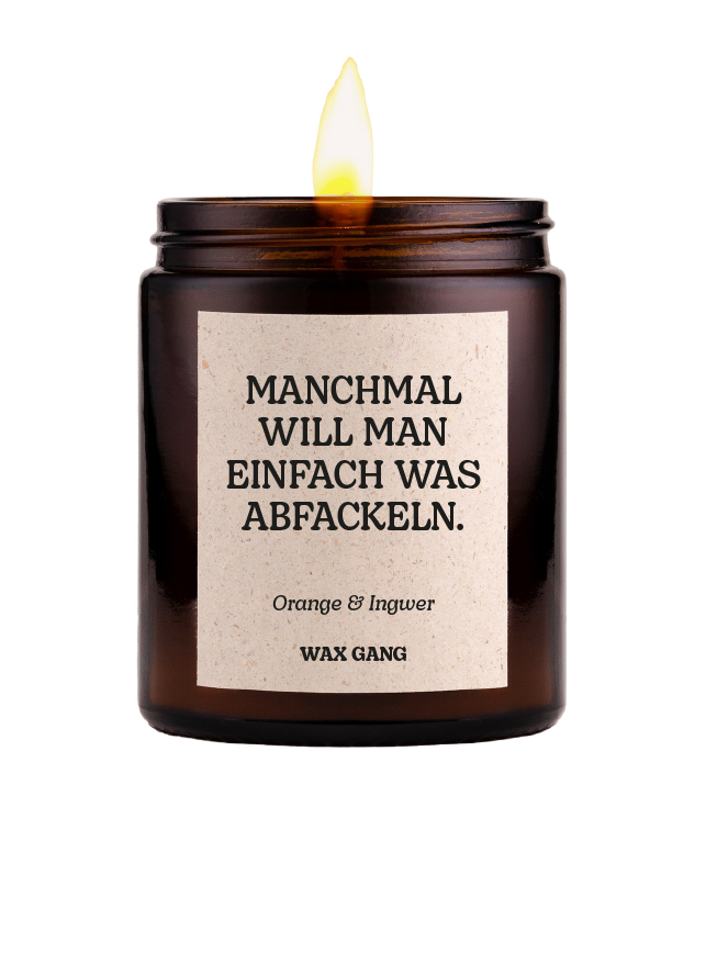 Wax Gang Duftkerze - Manchmal will man einfach was abfackeln.