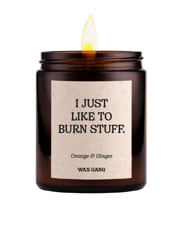 Wax Gang Duftkerze - I just like to burn stuff.
