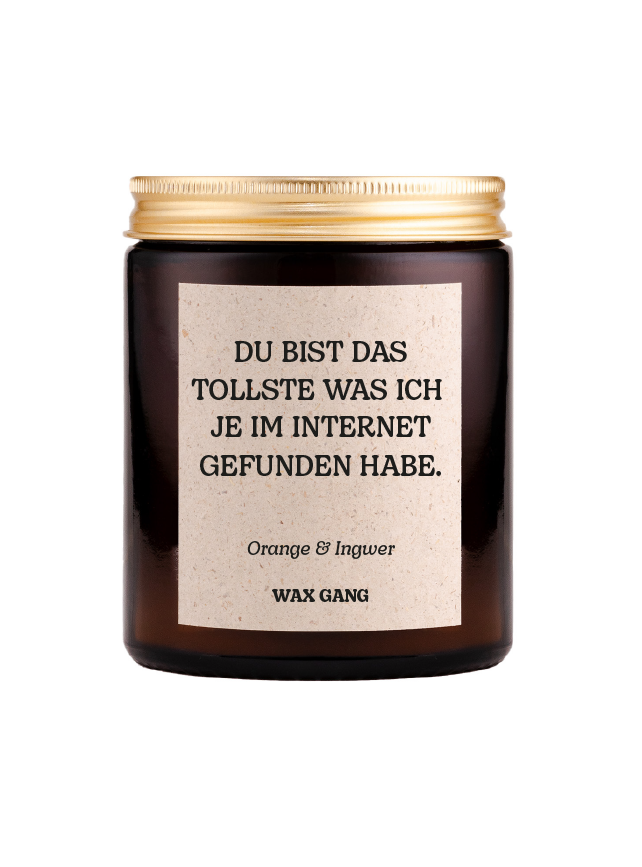 Wax Gang Duftkerze - Du bist das tollste was ich je im Internet gefunden habe.