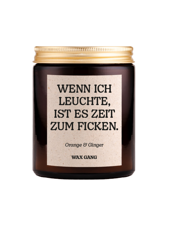 Wax Gang Duftkerze - Wenn ich leuchte, ist es Zeit zum ficken.