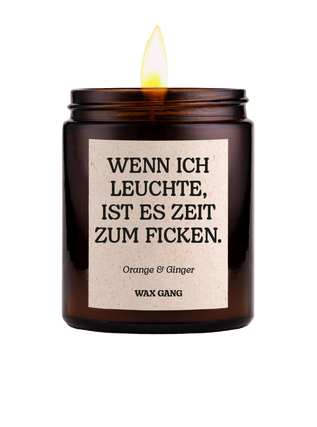 Wax Gang Duftkerze - Wenn ich leuchte, ist es Zeit zum ficken.